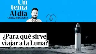 🎙 PODCAST | ¿Para qué sirve viajar a la Luna?