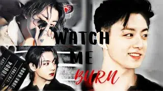 Jungkook ❝ Watch Me Burn ❞ [FMV]