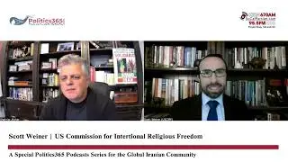 Politics 365 Podcast With Scott Weiner, US Commission for Intertional Religious Freedom