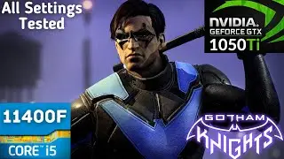 Gotham Knights - All Settings Tested - GTX 1050ti + i5 11400F