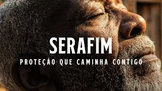 SERAFIM | Uma oração cantada em forma de proteção
