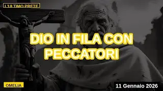 L'Ultimo Prete - Omelia del Giorno 11 gennaio 2026