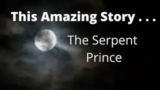 The Serpent Prince | Fairy tale before Sleep | Crickets Chirping