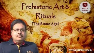 Prehistoric Art & Rituals (The Stone Age)।Created by PAATH History
