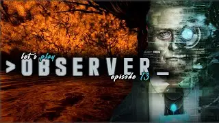 Let's Play Observer w/ Audaxation - Ep 13 