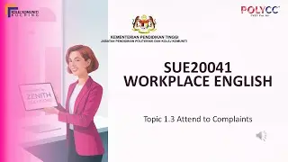 SUE20041 Workplace English &ndash; Topic 1.3 Attend to Complaints