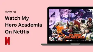 How to Watch My Hero Academia on Netflix !