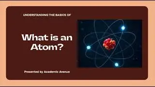 Everything is Made of Atoms &ndash; But What is an Atom? | Academic Avenue