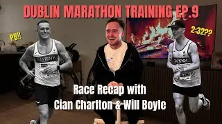 Cian Charlton & Will Boyle Recap Dublin Marathon Day | Dublin Marathon Training EP. 9