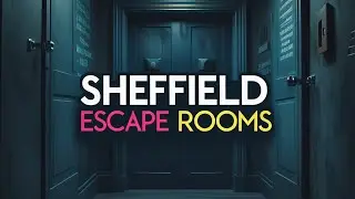 Best Escape Rooms in Sheffield | Best Indoor Activities in Sheffield | Things to Do in Sheffield, UK