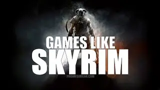 15 Games Like Skyrim - Best Open World RPGs