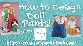 How to Design Doll Pants Sewing Patterns with Chelly Wood #sewingfordolls #dollcrafts #ChellyWood