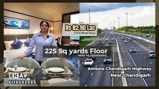 Price Revised Now | 225 Sq Yards Floor Starting ₹82.90 Lac | Luxury Living at Near Chandigarh!
