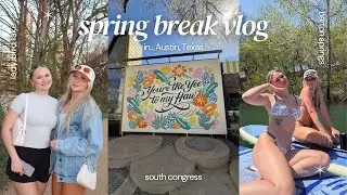 austin, texas spring break vlog! *gone wrong*