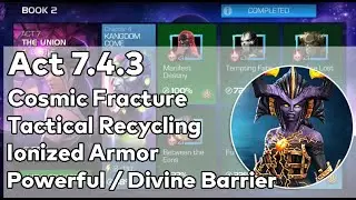 Act 7.4.3 Cosmic Fracture / Tactical Recycling / Ionized armor / Powerful / Divine Barrier | Easy