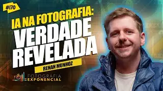 IA: A verdade que fotógrafos escondem na sua fotografia | Fotografia Exponencial #Renan170 - RENAN