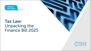 Webinar: Tax Law; Unpacking the Finance Bill 2025