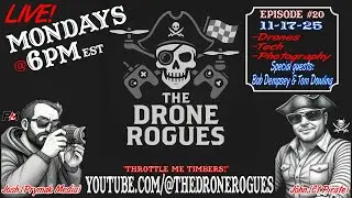 Next Drone Rogues Show: Special guests Tom Dowling & Bob Dempsey