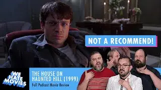 We Hate Movies - House on Haunted Hill (1999) Horror Movie Review Recap and Riff Comedy Podcast