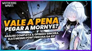 MORNYE É MESMO P2W? Vala a Pena Pegar Ela? Opinião Sincera e Análise Completa | Wuthering Waves 3.0