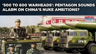 Pentagon Report Sounds Alarm On China's Nukes? Global Threat As Beijing Races Towards 1000 Warheads?