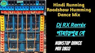 Hindi Running Roadshow Humming Dance Mix 2022 / Nonstop Dance Mix / Dj RX Remix