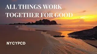 All things Work Together for Good