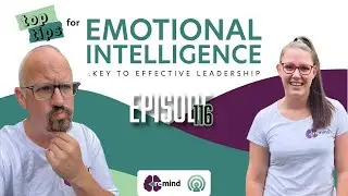 Eps - 116 Top Tips for Emotional Intelligence: Key to Effective Leadership