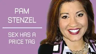 Sex Has A Price Tag  | Pam Stenzel