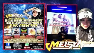 SPESIAL ANNIVERSARY HAPPY PARTY IBUK NEGARA REPUBLIK PATEMUN PMS CREW 657 BY DJ MELSYA ICYTONE