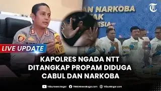 🔴LIVE UPDATE: DIDUGA CABUL! Kapolres Ngada NTT Digelandang Propam, Terseret Narkoba Juga