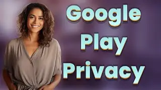 How Does Google Play's Privacy Policy Differ from Other Apps?