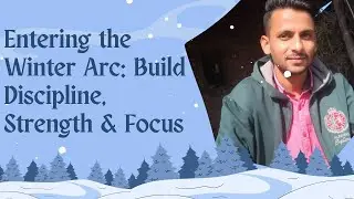 Entering the Winter Arc: Build Discipline, Strength & Focus