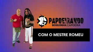 Papoeirando com o Mestre Romeu