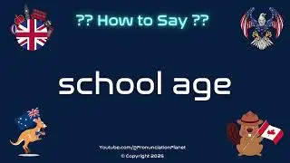 🏫 📚 How to Pronounce school age? (CORRECTLY) | Pronunciation Planet