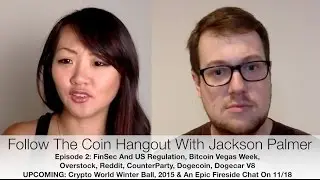 2-й эпизод Hangout с Джексоном Палмером: обсуждение BitLicense и слухов о репрессиях SEC/FinCEN