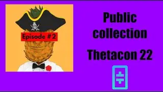 Episode #2 Public Collection THETACON 22
