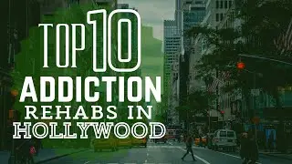 Top 10 Addiction Rehab in Hollywood