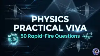 Class 12 Physics Practical Viva 2025–26 | 50 Rapid-Fire Questions Examiners Ask Most