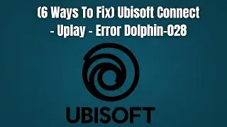 (6 Ways To Fix) Ubisoft Connect - Uplay - Error Dolphin-028