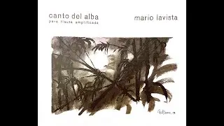 Mario Lavista - canto del alba para flauta amplificada (1979)