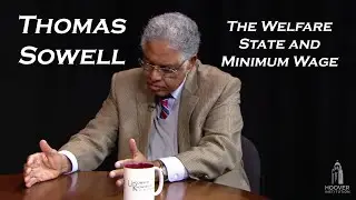 Thomas Sowell's Thoughts on Welfare State and Minimum Wage