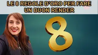 Le 8 regole d'oro per fare un buon render
