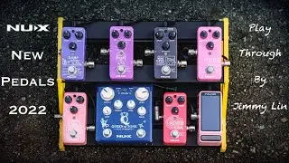NUX New Pedals for 2022 play through by Jimmy Lin (No Talking)
