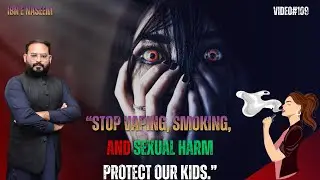 &ldquo;Avoid Online Sexual Activities | A Powerful Awareness Lecture by IBN E NASEEM&rdquo;