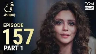 Turkish Drama in Urdu | Ain Ishq | Episode 157- Part 1 | One Love | UD1O