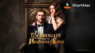 Суррогат президента Альфы | Смотрите полный эпизод в приложении ShortMax