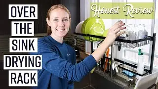 Maximize Kitchen Storage - Over the Sink Dish Rack Review