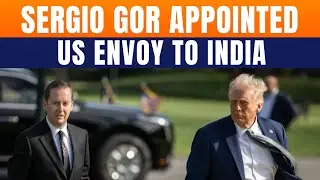 Trump Names Sergio Gor As Next US Ambassador To India Amid Rising Tensions | News9