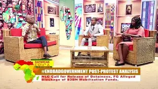 DAYBREAK AFRICA: #ENDBADGOVERNMENT POST PROTEST ANALYSIS